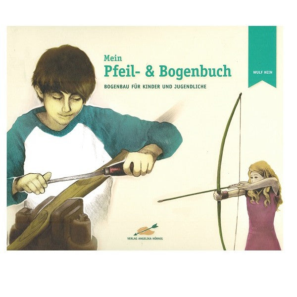 BLACK FLASH Archery Medien Buch: Mein Pfeil- und Bogenbuch: Bogenbau für Kinder und Jugendliche